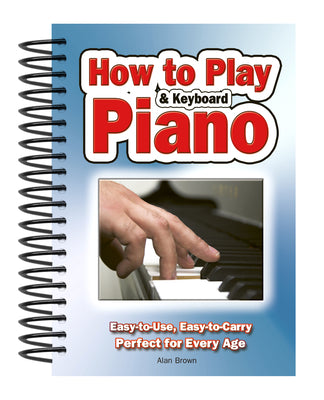How to Play Piano and Keyboard - Easy-To-Use, Easy-To-Carry; Perfect For Every Age (Easy-to-use Series)