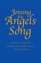 Joining the Angels' Song: Eucharistic Prayers For Sundays and Holy Days (Years A, B & C)