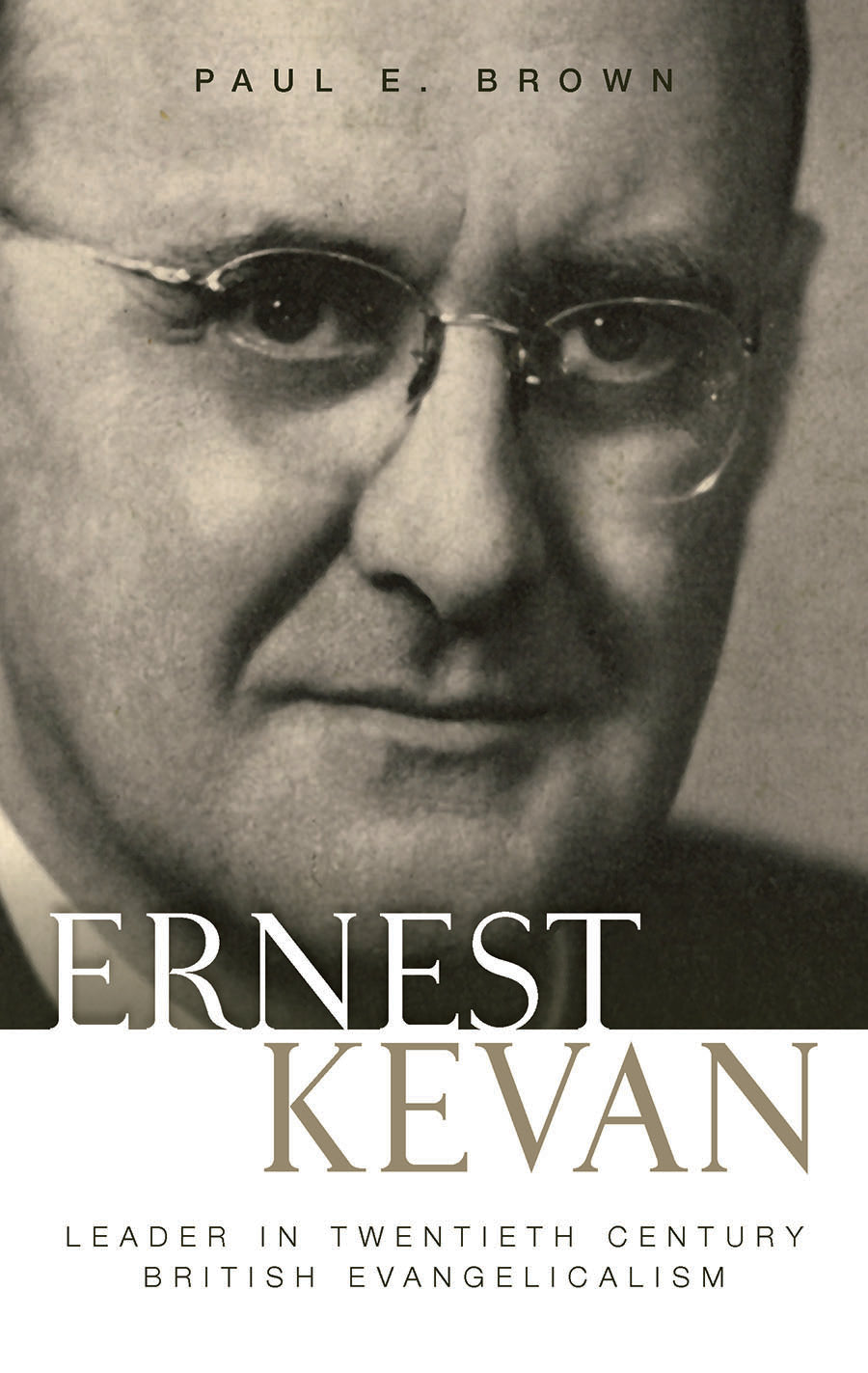 Ernest Kevan: Leader in Twentieth Century Evangelicalism