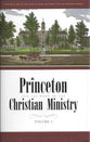 Princeton and the Work of the Christian Ministry (2 Volumes)