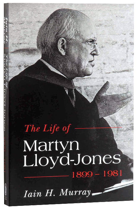 Life of Martyn Lloyd-Jones (Revised One Vol) (1899-1981)