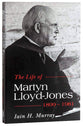 Life of Martyn Lloyd-Jones (Revised One Vol) (1899-1981)