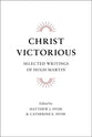 Christ Victorious: Selected Writings of Hugh Martin