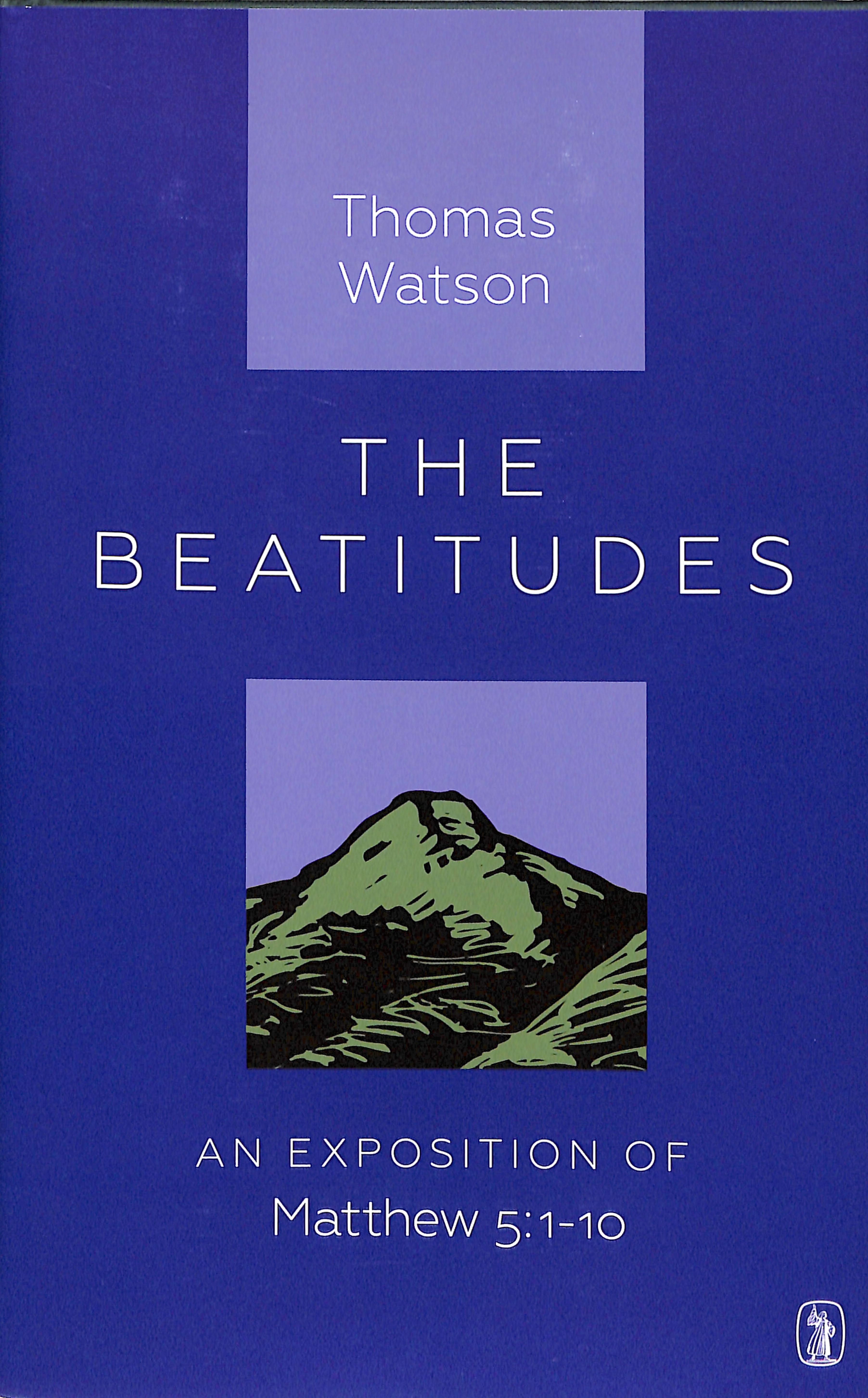 The Beatitudes: An Exposition of Matthew 5:1-10
