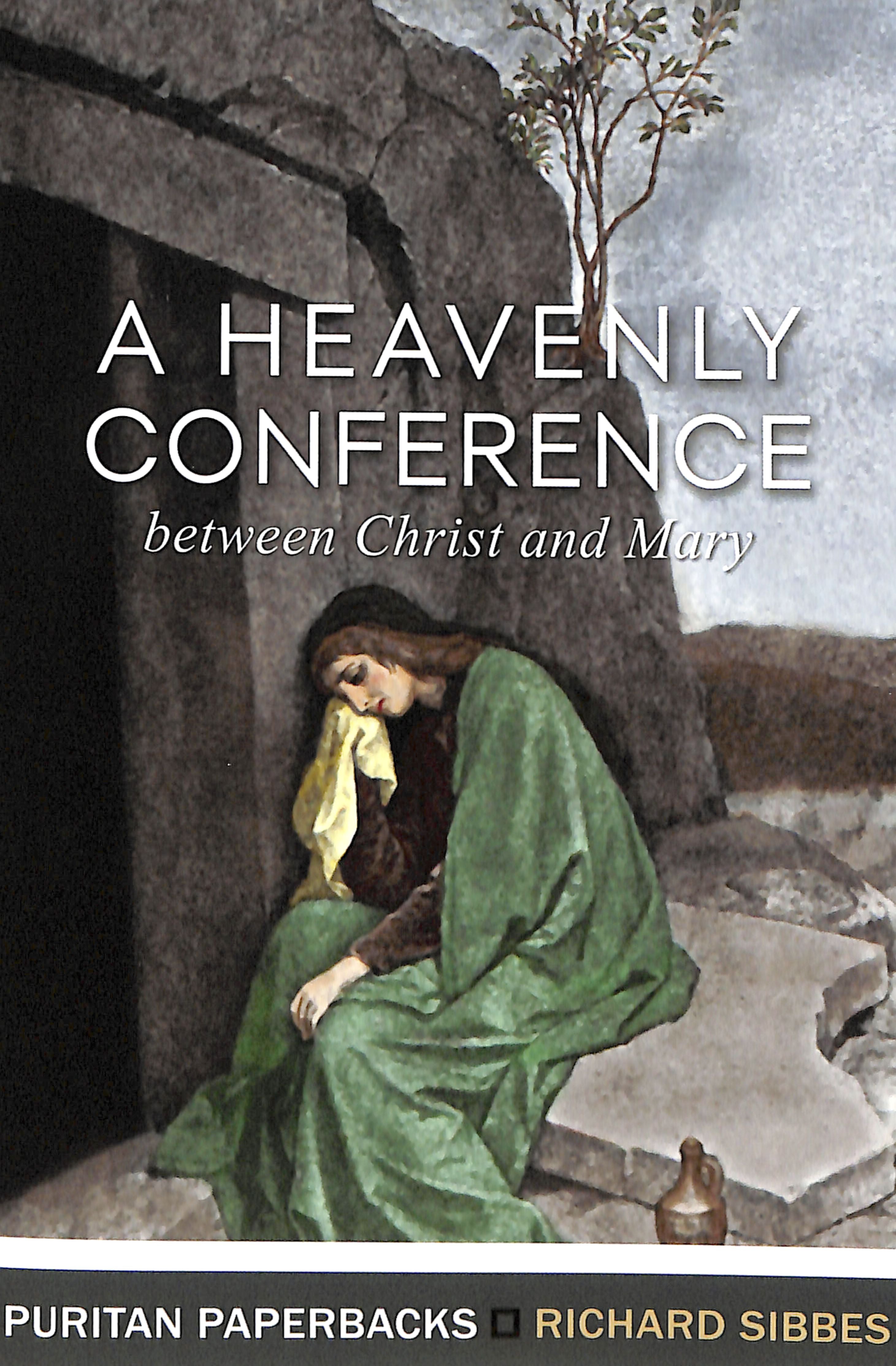 Heavenly Conference, A: Between Christ and Mary (Puritan Paperbacks Series)
