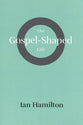 The Gospel-Shaped Life