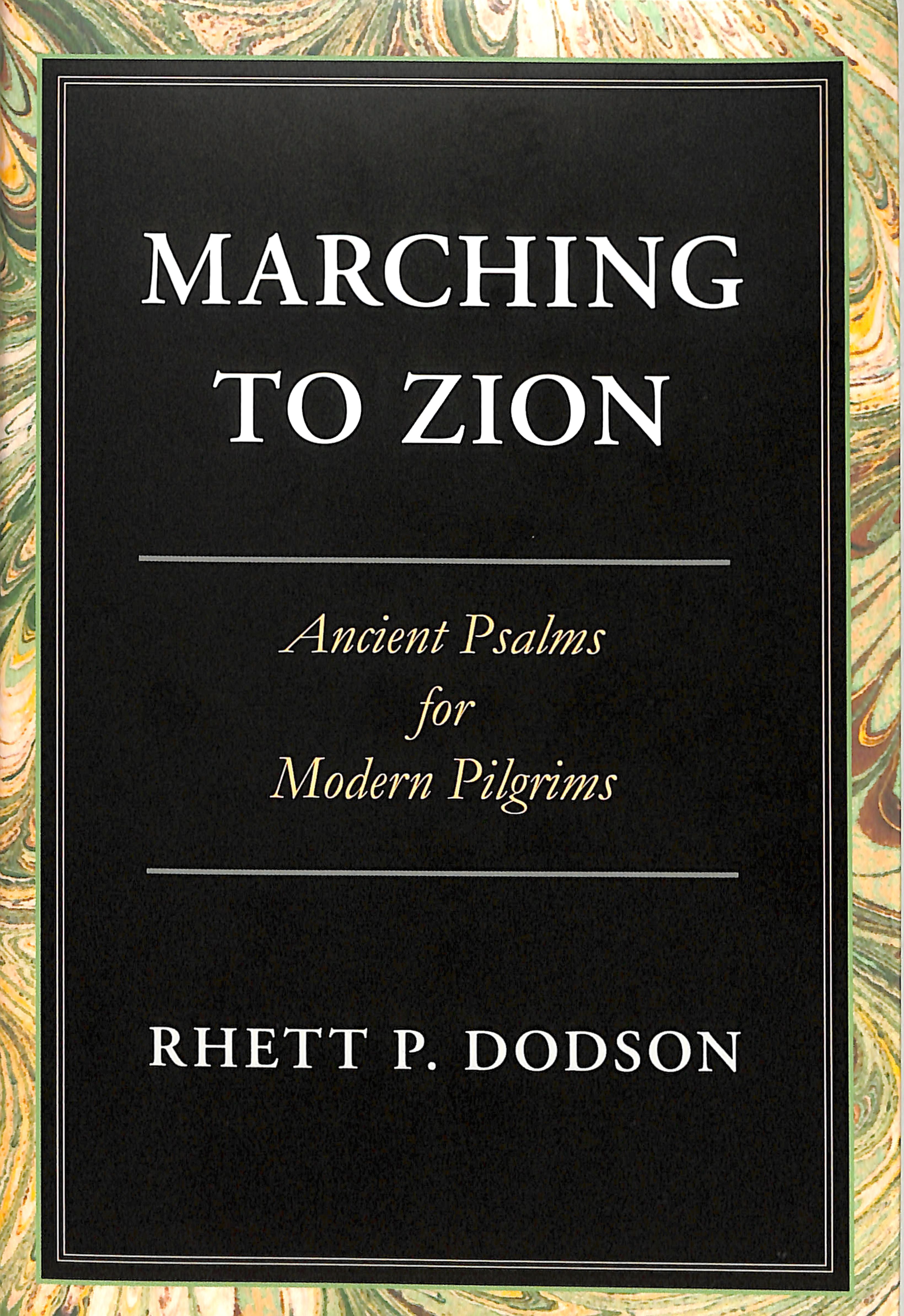 Marching to Zion: Ancient Psalms For Modern Pilgrims