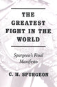 The Greatest Fight in the World: Spurgeon's Final Manifesto
