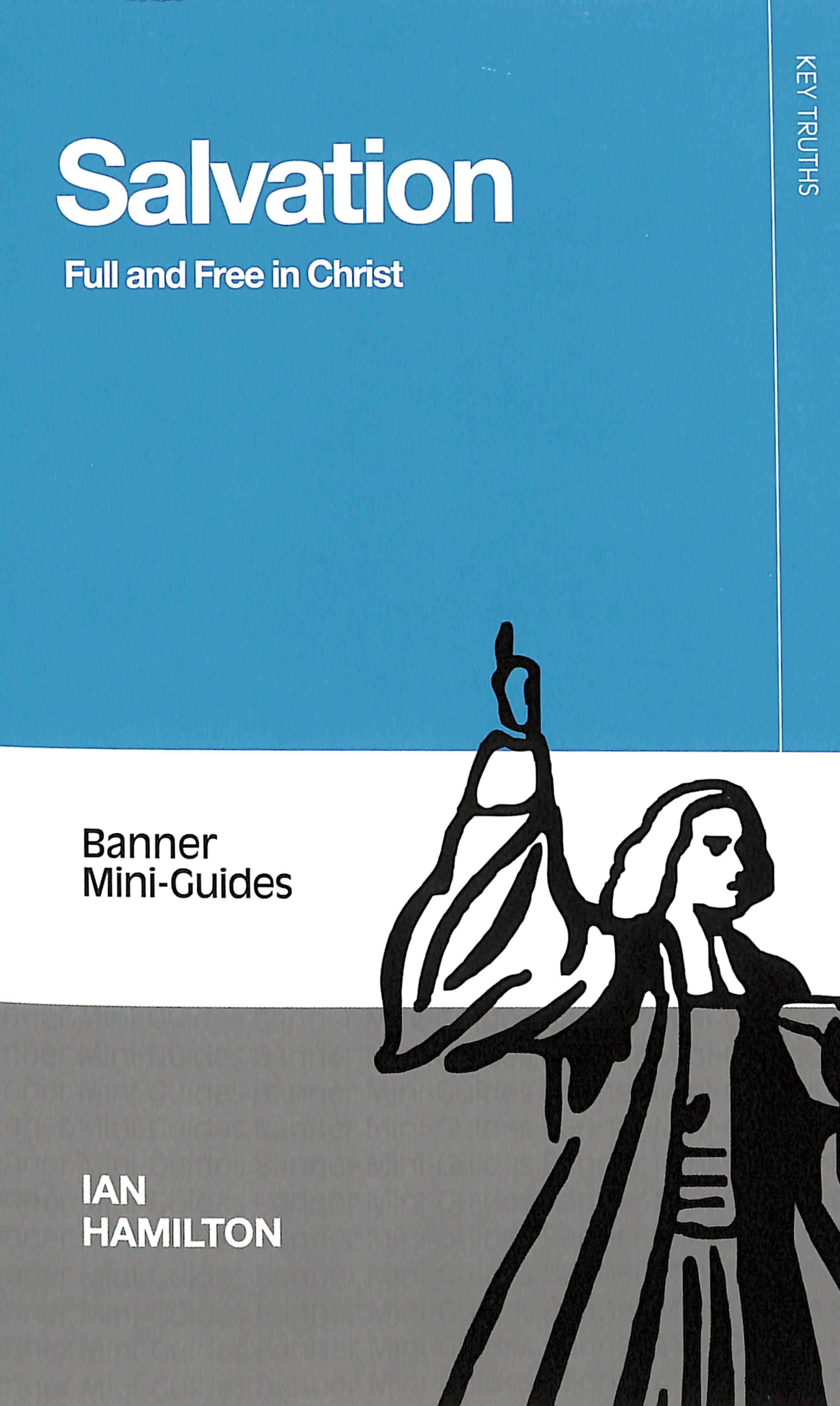 Salvation: Full and Free in Christ (Banner Mini-guides Series)