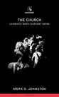Church, The: Glorious Body, Radiant Bride (Banner Mini-guides Series)