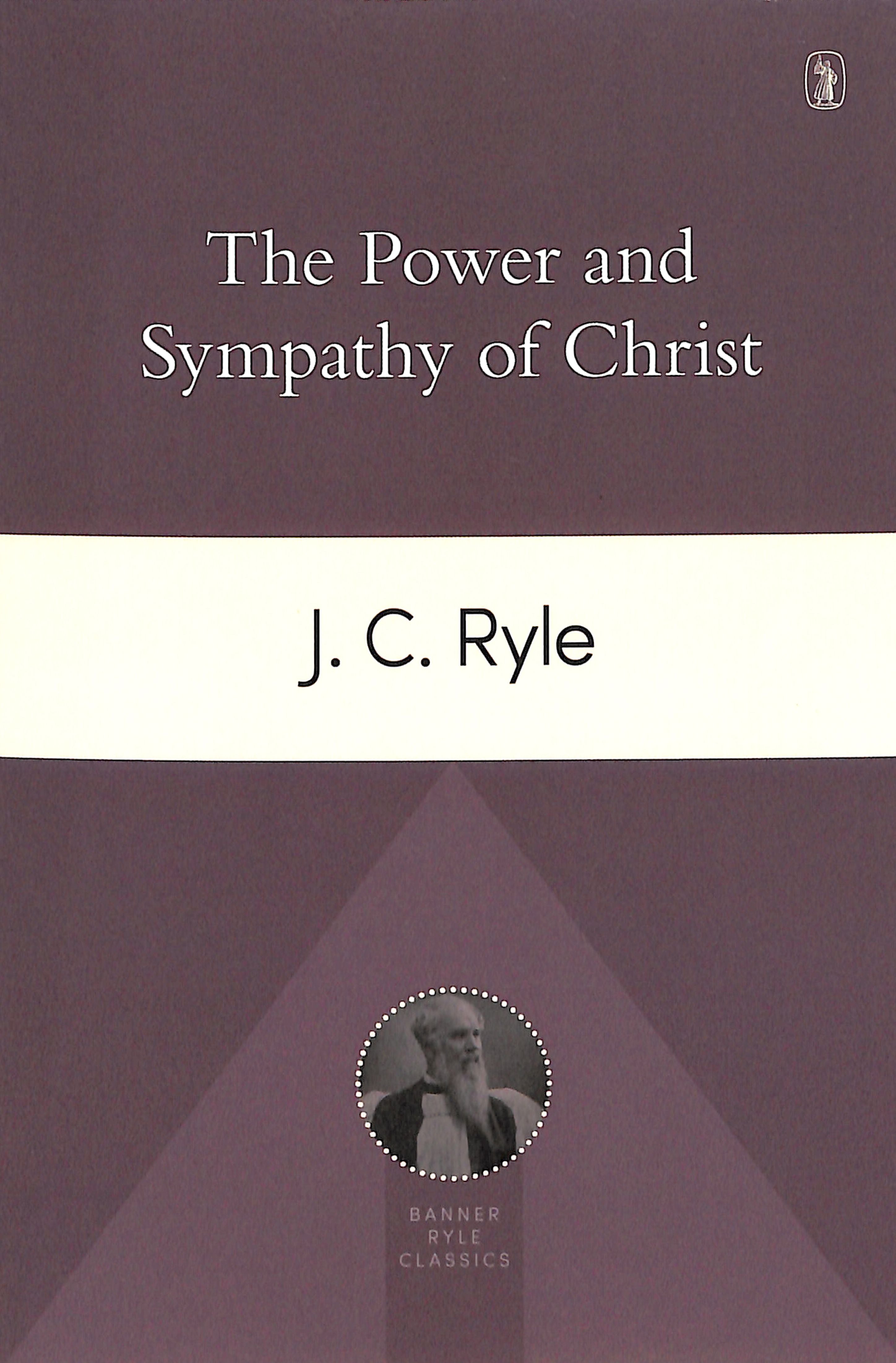 The Power and Sympathy of Christ (Banner Ryle Classics Series)