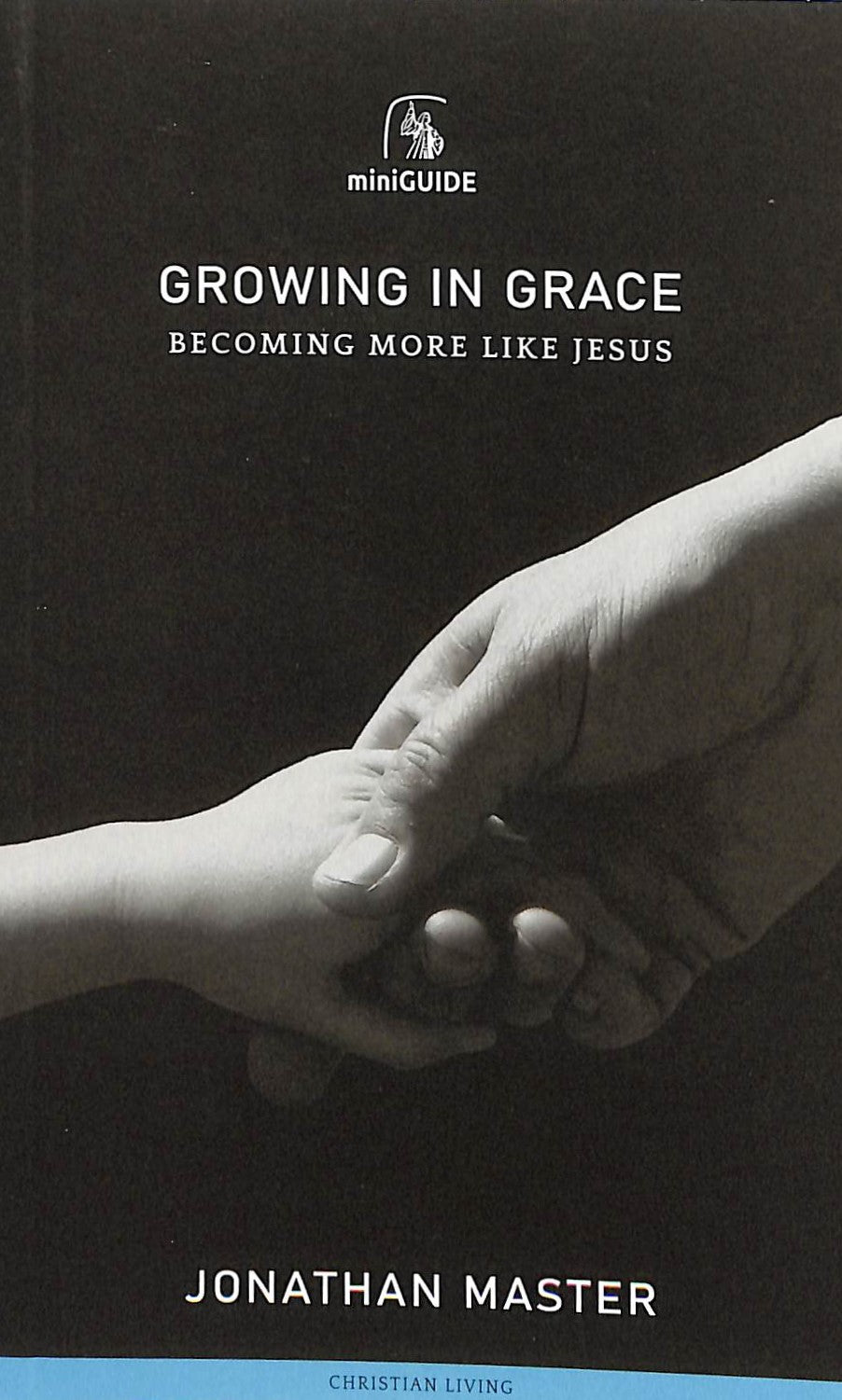 Growing in Grace: Becoming More Like Jesus (Banner Mini-guides Series)