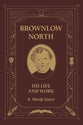 Brownlow North: His Life and Works
