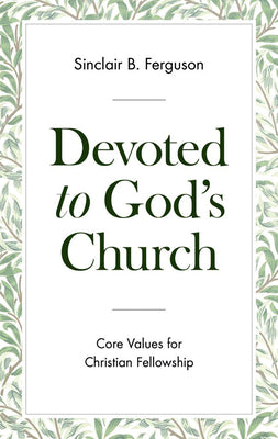 Devoted to God's Church: Core Values For Christian Fellowship