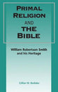 Primal Religion and the Bible (Journal For The Study Of The Old Testament Supplement Series)