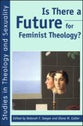 Is There a Future For Feminist Theology?