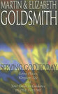 Serving God Today (Goldsmith Trilogy In 1 Volume)