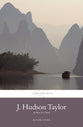 J. Hudson Taylor: A Man in Christ (Missionary Life Stories Series)