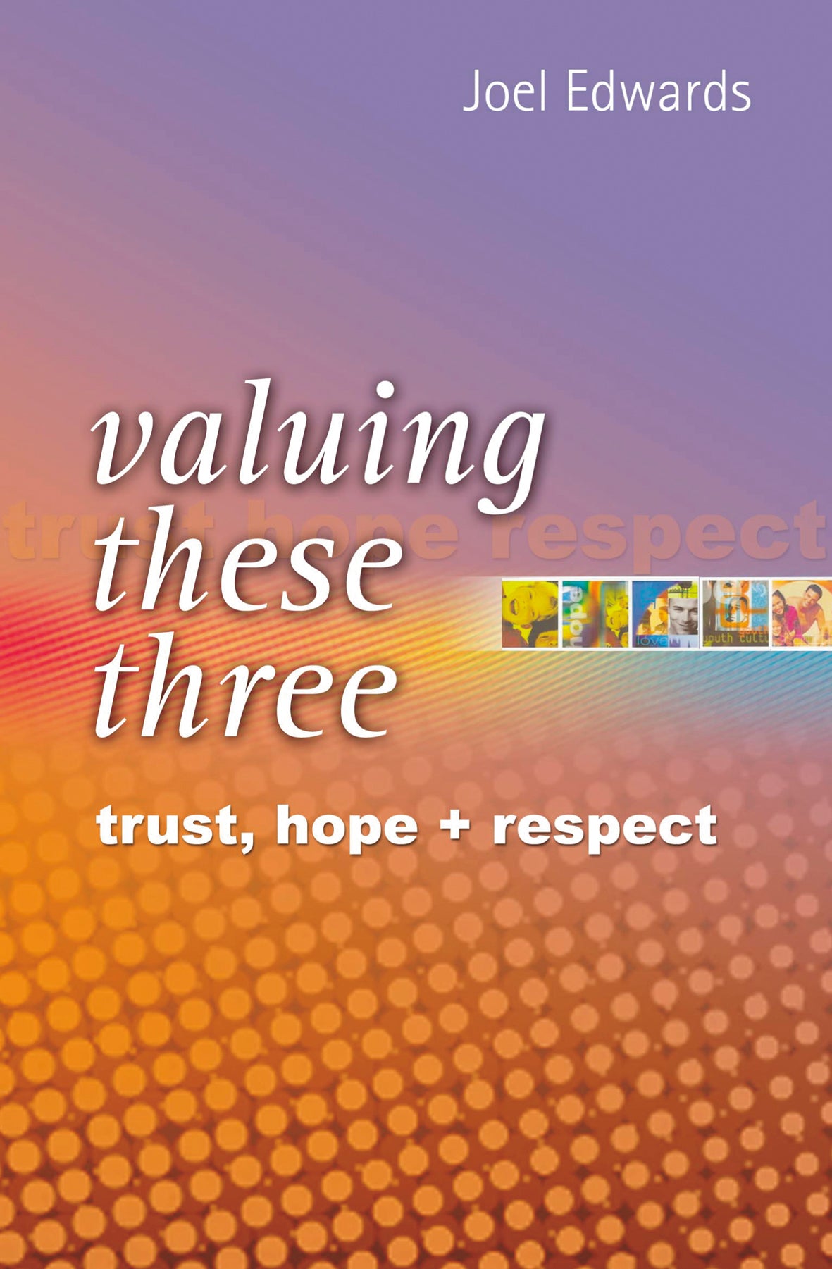 Valuing These Three: Trust, Hope & Respect