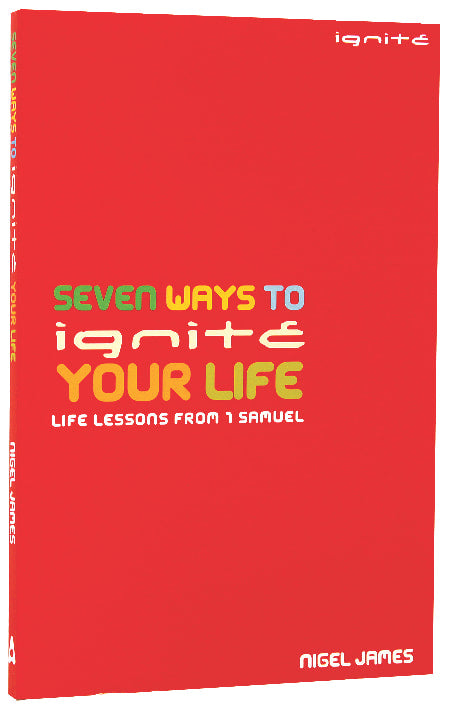 Seven Ways to Ignite Your Life