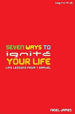 Seven Ways to Ignite Your Life