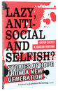 Lazy, Antisocial and Selfish?: Stories of Hope From a New Generation