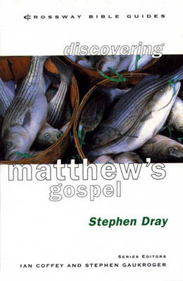 Discovering Matthew (Crossway Bible Guides Series)