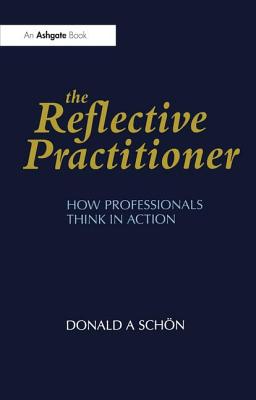 Relective Practitioner How Professionals Think in Action