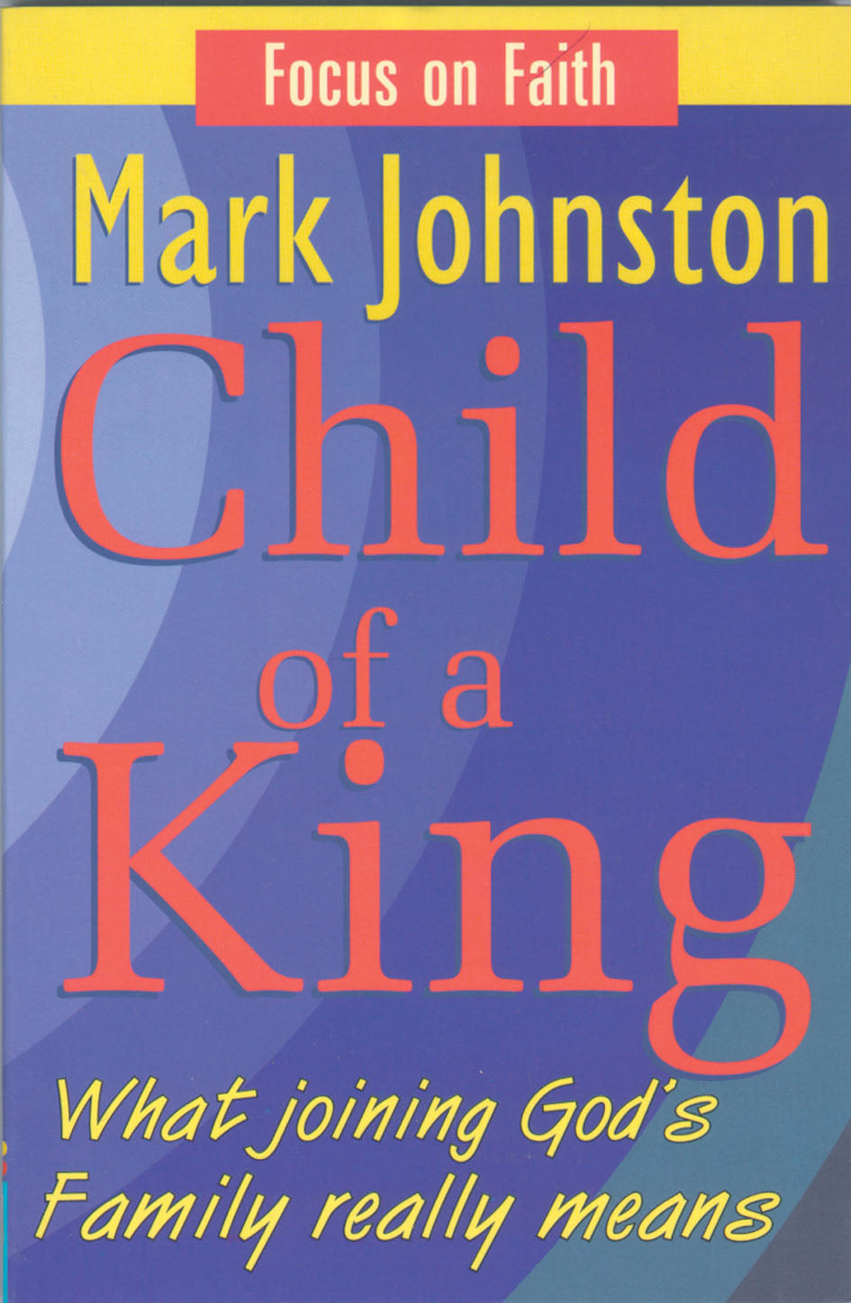 Child of a King (Focus On Faith Series)