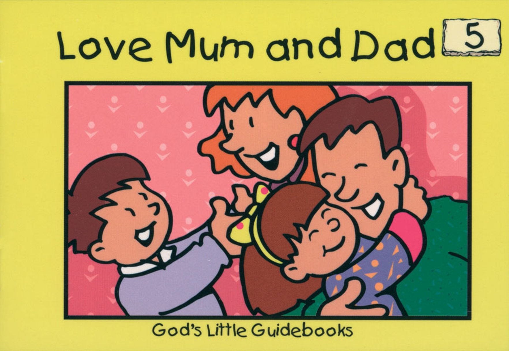 Love Mum and Dad (#05 in God's Little Guidebooks Series)