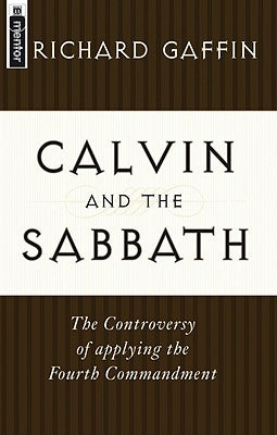 Calvin and the Sabbath: Controversy of Applying the Fourth Commandment