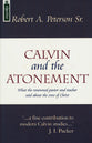 Calvin and the Atonement: What a Renowed Paster and Teacher Said About the Cross of Christ