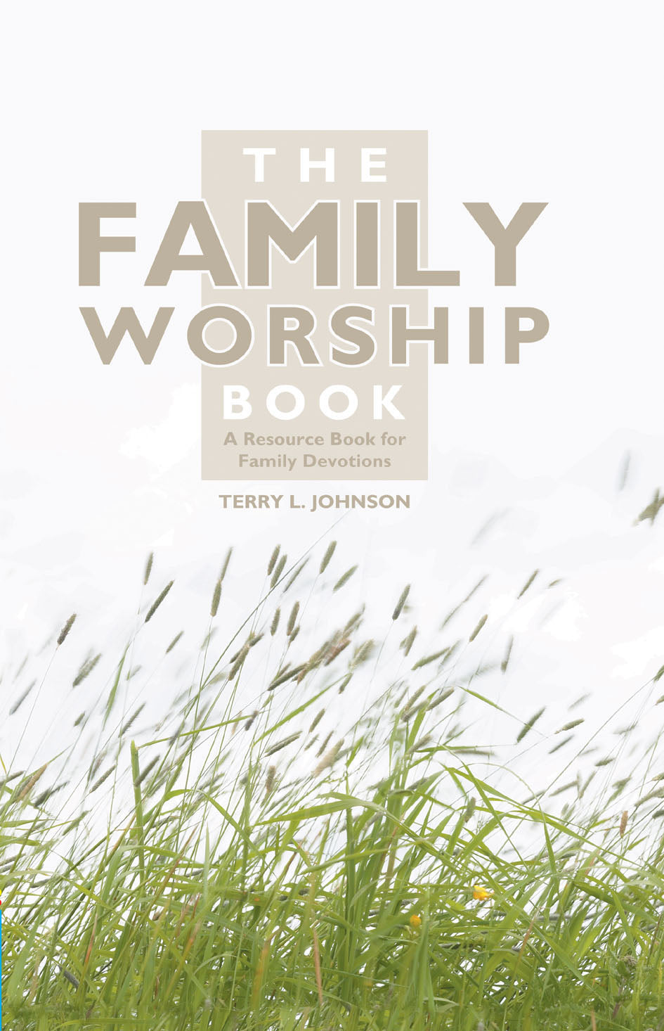 The Family Worship Book: A Resource Book For Family Devotions