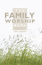 The Family Worship Book: A Resource Book For Family Devotions