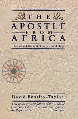 The Apostle From Africa: Life and Thought of Augustine of Hippo