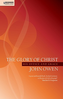 The Glory of Christ (Christian Heritage Series)