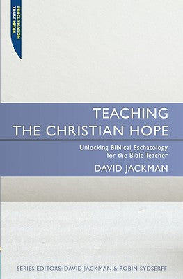Teaching the Christian Hope (Proclamation Trust's "Preaching The Bible" Series)