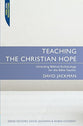 Teaching the Christian Hope (Proclamation Trust's "Preaching The Bible" Series)