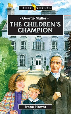 George Muller - the Children's Champion (Trail Blazers Series)