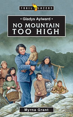 Gladys Aylward - No Mountain Too High (Trail Blazers Series)