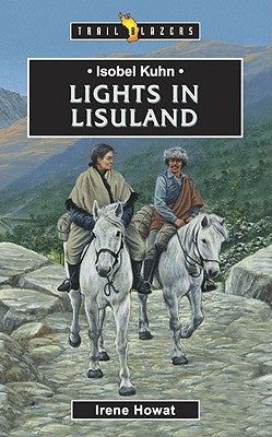Isobel Kuhn - Lights in Lisuland (Trail Blazers Series)