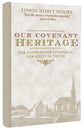 Our Covenant Heritage: The Covenanter's Struggle For Unity in Truth