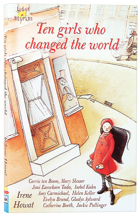Ten Girls Who Changed the World (Lightkeepers Series)