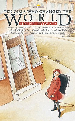 Ten Girls Who Changed the World (Lightkeepers Series)