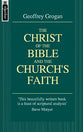 The Christ of the Bible & the Church's Faith (Mentor Series)