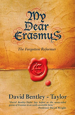 My Dear Erasmus: The Forgotten Reformer