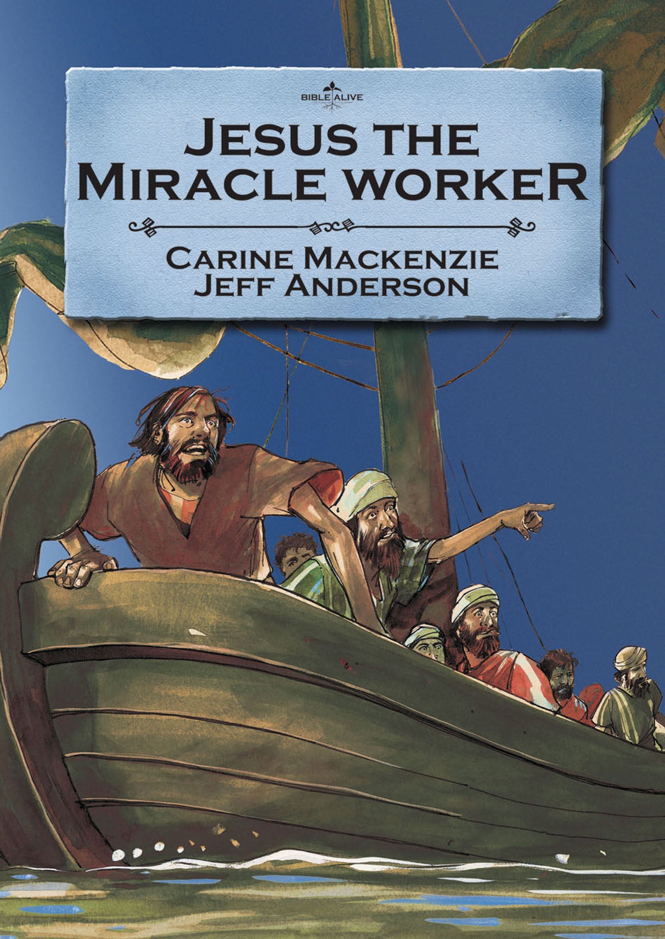 Jesus the Miracle Worker (Bible Alive Series)