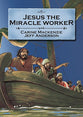Jesus the Miracle Worker (Bible Alive Series)