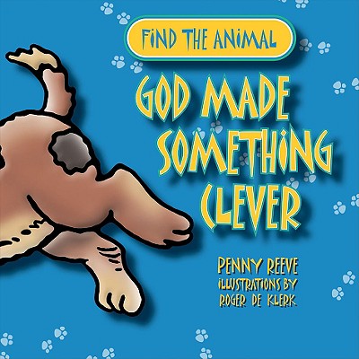 Find the Animal: God Made Something Clever (Dog) (Find The Animals Series)