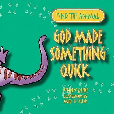 Find the Animal: God Made Something Quick (Lizard) (Find The Animals Series)